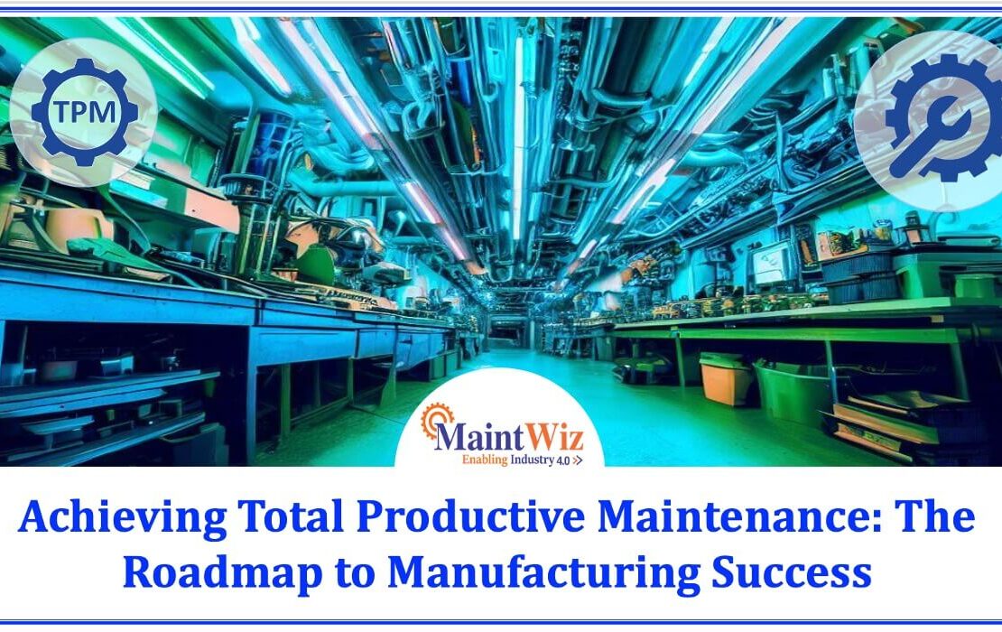  Achieving Total Productive Maintenance: The Roadmap to Manufacturing Success
